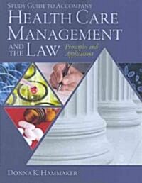 Study Guide for Hammakers Health Care Management and the Law: Principles and Applications (Paperback)