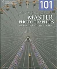 101 Quick and Easy Ideas Taken from the Master Photographers of the Twentieth Century (Paperback)