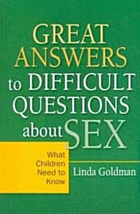 Great Answers to Difficult Questions About Sex : What Children Need to Know (Paperback)