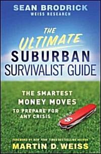 The Ultimate Suburban Survivalist Guide: The Smartest Money Moves to Prepare for Any Crisis (Hardcover)