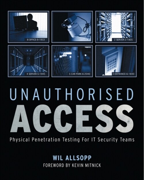 Unauthorised Access: Physical Penetration Testing for It Security Teams (Paperback)