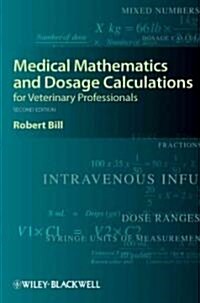 Medical Mathematics and Dosage Calculations for Veterinary Professionals (Paperback, 2)