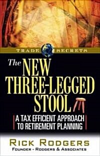 The New Three-Legged Stool: A Tax Efficient Approach to Retirement Planning (Hardcover)
