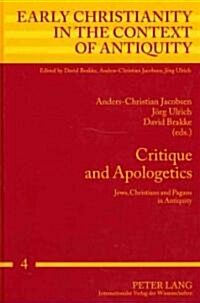 Critique and Apologetics: Jews, Christians and Pagans in Antiquity (Hardcover)