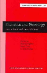 Phonetics and phonology : interactions and interrelations