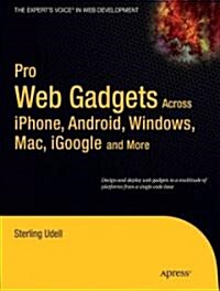 Pro Web Gadgets: Across iPhone, Android, Windows, Mac, iGoogle and More (Paperback)