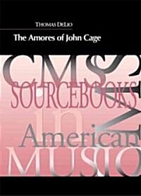 The Amores of John Cage (Hardcover)