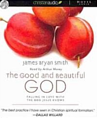 The Good and Beautiful God: Falling in Love with the God Jesus Knows (Audio CD)