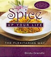 Spice Up Your Life: The Flexitarian Way (Paperback)