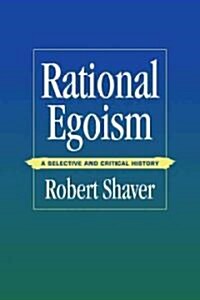 Rational Egoism : A Selective and Critical History (Paperback)