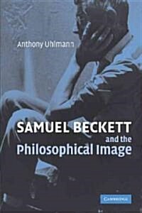 Samuel Beckett and the Philosophical Image (Paperback)