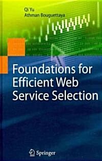 Foundations for Efficient Web Service Selection (Hardcover)