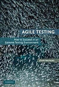 Agile Testing : How to Succeed in an Extreme Testing Environment (Hardcover)