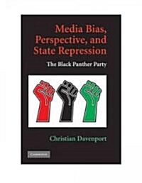 Media Bias, Perspective, and State Repression : The Black Panther Party (Paperback)
