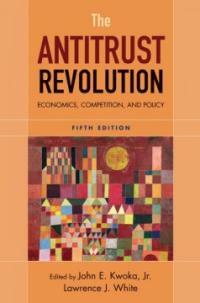 The antitrust revolution : economics, competition, and policy 5th ed