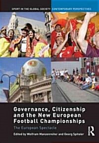 Governance, Citizenship and the New European Football Championships : The European Spectacle (Hardcover)