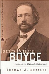 James Petigru Boyce: A Southern Baptist Statesman (Hardcover)