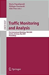 Traffic Monitoring and Analysis: First International Workshop, TMA 2009, Aachen, Germany, May 11, 2009, Proceedings (Paperback)