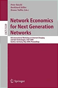Network Economics for Next Generation Networks: 6th International Workshop on Internet Charging and QoS Technologies, ICQT 2009, Aachen, Germany, May (Paperback, 2009)