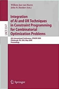 Integration of AI and OR Techniques in Constraint Programming for Combinatorial Optimization Problems: 6th International Conference, CPAIOR 2009 Pitts (Paperback)