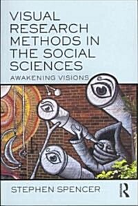 Visual Research Methods in the Social Sciences : Awakening Visions (Paperback)