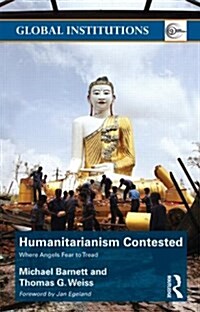 Humanitarianism Contested : Where Angels Fear to Tread (Paperback)