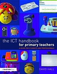 The ICT Handbook for Primary Teachers : A Guide for Students and Professionals (Paperback)