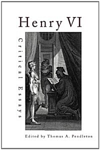 Henry VI: Critical Essays (Paperback)