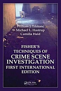 Fisher�s Techniques of Crime Scene Investigation First International Edition (Hardcover)