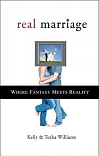 REAL Marriage: Where Fantasy Meets Reality (Paperback)