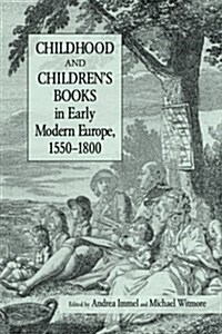 Childhood and Childrens Books in Early Modern Europe, 1550-1800 (Paperback)