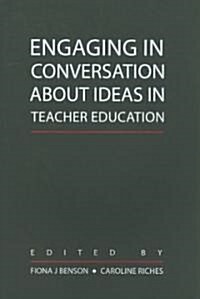 Engaging in Conversation About Ideas in Teacher Education (Paperback)