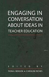 Engaging in Conversation About Ideas in Teacher Education (Hardcover)