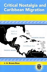Critical Nostalgia and Caribbean Migration (Hardcover)