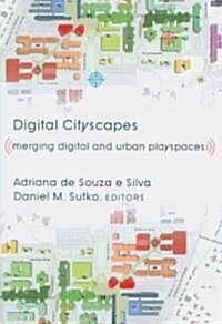 Digital Cityscapes: Merging Digital and Urban Playspaces (Paperback)