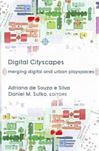Digital Cityscapes: Merging Digital and Urban Playspaces (Hardcover, 2)
