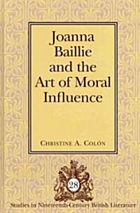 Joanna Baillie and the Art of Moral Influence (Hardcover)