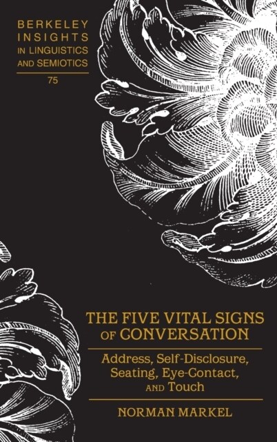 The Five Vital Signs of Conversation: Address, Self-Disclosure, Seating, Eye-Contact, and Touch (Hardcover)