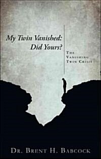 My Twin Vanished: Did Yours?: The Vanishing Twin Crisis (Paperback)