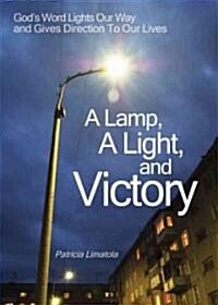 A Lamp, a Light, and Victory: Gods Word Lights Our Way and Gives Direction to Our Lives. (Paperback)