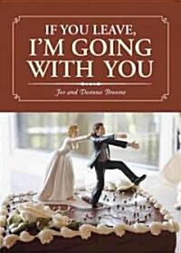 If You Leave, Im Going with You (Paperback)