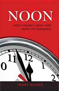 Noon: Gods Hourly, Daily and Monthly Blessings (Paperback)