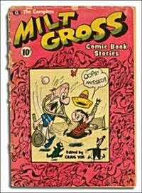 The Complete Milt Gross Comic Books and Life Story (Hardcover)
