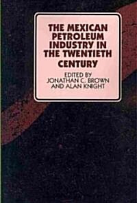 The Mexican Petroleum Industry in the Twentieth Century (Paperback)