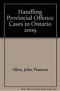 Handling Provincial Offence Cases in Ontario 2009 (Paperback)