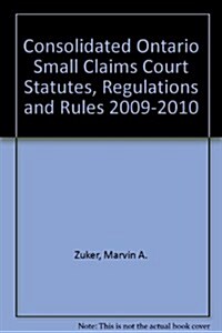 Consolidated Ontario Small Claims Court Statutes, Regulations and Rules 2009-2010 (Paperback)