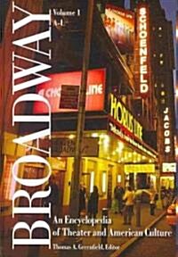 Broadway [2 Volumes]: An Encyclopedia of Theater and American Culture (Hardcover)