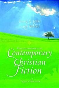 Encyclopedia of Contemporary Christian Fiction: From C.S. Lewis to Left Behind (Hardcover)