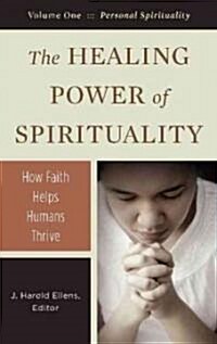 The Healing Power of Spirituality [3 Volumes]: How Faith Helps Humans Thrive (Hardcover)