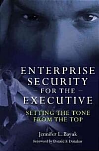 Enterprise Security for the Executive: Setting the Tone from the Top (Hardcover)
